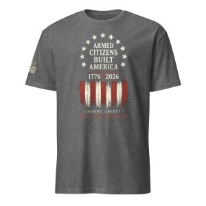 Supersoft – Short Sleeve – Unisex – “Armed Citizens Built America”